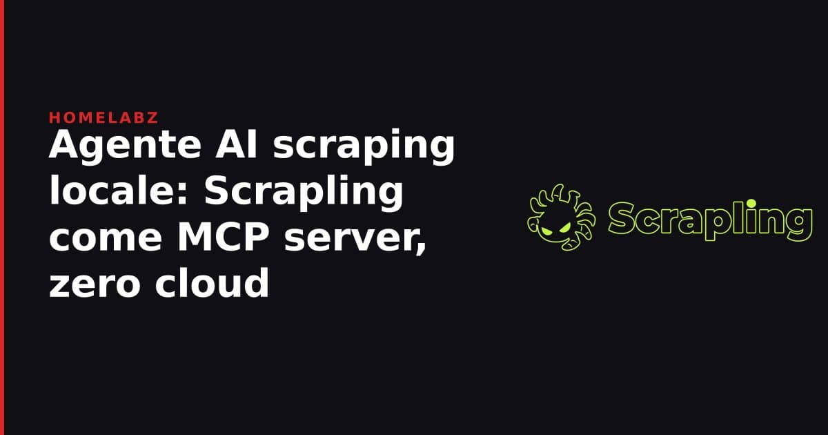 Agente AI scraping locale: Scrapling come MCP server, zero cloud nel tuo homelab