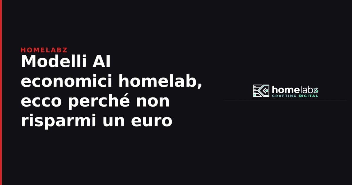 Modelli AI economici homelab, ecco perché non risparmi un euro