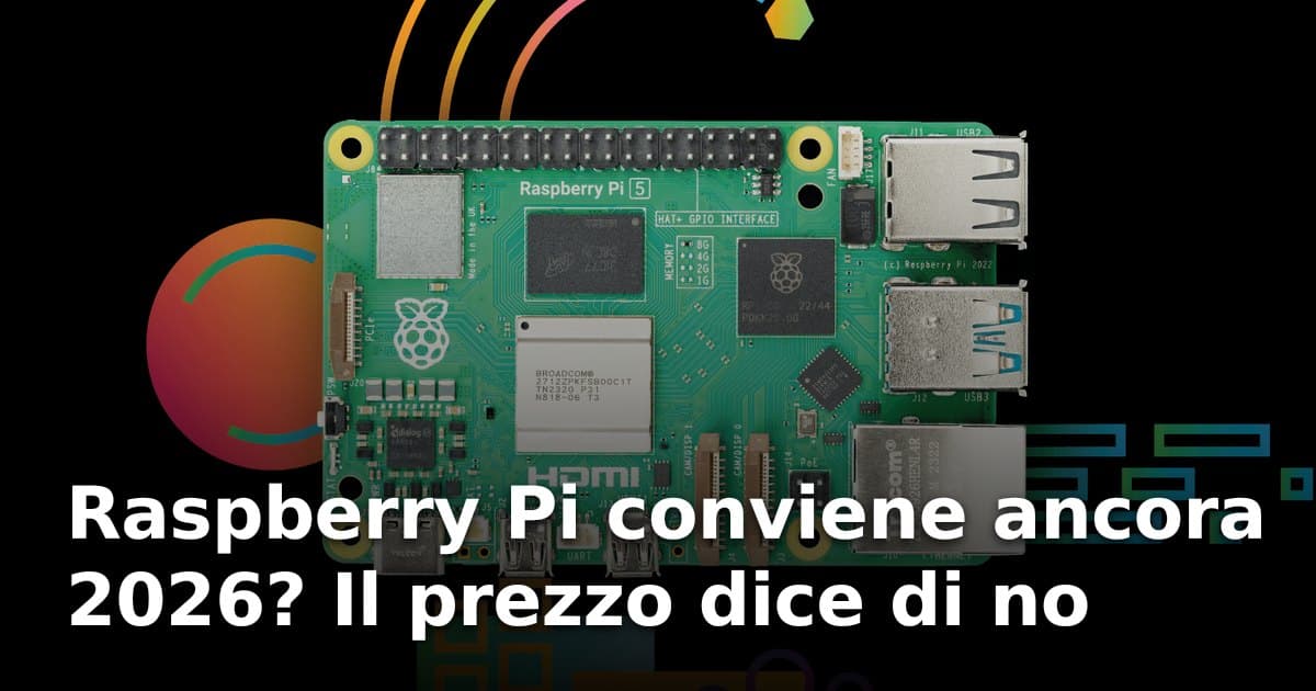 Raspberry Pi conviene ancora 2026? Il prezzo dice di no